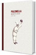 Pulcinella E Il Personaggio Del Napoletano In Commedia: Ricerche e osservazioni (annotato)