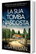 La sua tomba nascosta: Un giallo avvincente pieno di misteri e colpi di scena (Detective Josie Quinn Vol. 3)