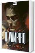 Il vampiro: Con una dissertazione sul vampiro nella letteratura dell'ottocento