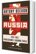 Russia: 1917-1921 Rivoluzione e guerra civile