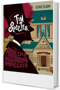 Tim Specter. Il problema del maggiordomo impiccato (Il cacciatore di fantasmi Vol. 1)