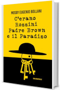 C'erano Rossini Padre Brown e il Paradiso (Giallosapevo Vol. 11)