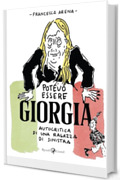 Potevo essere Giorgia: Autocritica di una ragazza di sinistra