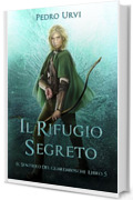 Il Rifugio Segreto: (Il Sentiero del Guardaboschi Vol. 5)