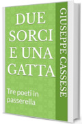 Due sorci e una gatta: Tre poeti in passerella