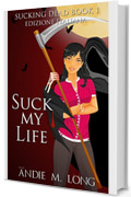 Suck My Life : Edizione Italiana (Sucking Dead Edizione Italiana Vol. 1)