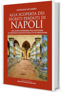 Alla scoperta dei segreti perduti di Napoli