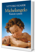 Michelangelo: Rumore e paura
