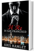 Il Re di San Francisco (Mobster Series Vol. 1)
