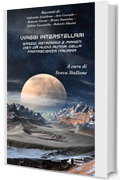 Viaggi interstellari: Spazio, astronavi e pianeti visti da nuovi autori della fantascienza italiana (Space & Science fiction Vol. 1)