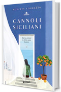 Cannoli siciliani: Mare, amore e altre cose buone