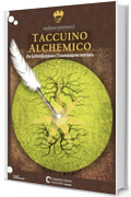 TACCUINO ALCHEMICO PER LA RETTIFICAZIONE E TRASMUTAZIONE INTERIORE: Diario magico per il risveglio della coscienza e l’attivazione del talento animico.