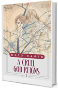 A cruel god reigns (Vol. 3)