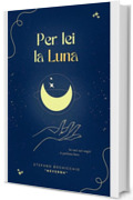 Per lei la Luna