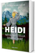 HEIDI: NESSUNA STELLA DEVE MORIRE