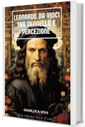 Leonardo da Vinci: Tra Pennello e Percezione