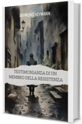 Testimonianza di un membro della Resistenza: La mia storia di combattente della Resistenza in Francia durante la Seconda Guerra Mondiale