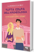 Tutta colpa dell’archeologia: A Sicilian Love Story