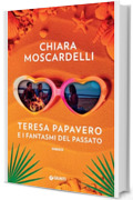 Teresa Papavero e i fantasmi del passato (I gialli di Teresa Papavero Vol. 3)