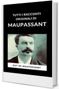 Tutti i racconti originali di Maupassant (tradotto)
