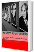 54 notti ed un giorno: Le trattative segrete e pubbliche per salvare Aldo Moro