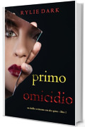 Primo: Omicidio (Un Thriller Avvincente con Alex Quinn – Libro 1)