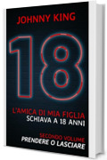 L'AMICA DI MIA FIGLIA - SCHIAVA A 18 ANNI: PRENDERE O LASCIARE (secondo volume)
