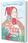 Una magica ghirlanda per Natale: Quando fuori nevica (A Christmas romantic novel Vol. 1)