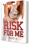 Risk for me (College Romance Vol. 1)