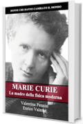 MARIE CURIE: La madre della fisica moderna (Donne che hanno cambiato il mondo Vol. 5)