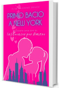 Primo bacio a New York (Racconto spin-off di Influencer per Amore) (Influencer per Amore Stories Vol. 2)