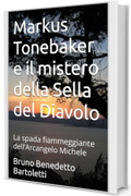 Markus Tonebaker e il mistero della Sella del Diavolo: La spada fiammeggiante dell’Arcangelo Michele (La Sacra Congrega della Spada Rossa: Cacciatori di Vampiri Vol. 3)