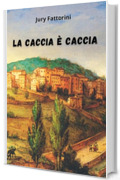 LA CACCIA E' CACCIA