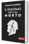 Il fascismo non è mai morto (Nuova Biblioteca Dedalo Vol. 1)
