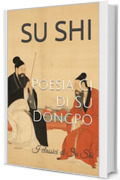 Poesia Ci di Su Dongpo: I classici di Su Shi