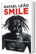 Smile: La mia vita tra calcio, musica e moda