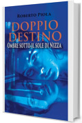 Doppio destino: Ombre sotto il sole di Nizza