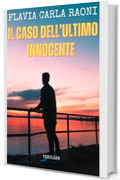 IL CASO DELL'ULTIMO INNOCENTE (melodia del crimine: serie di romanzi thriller psicologici e noir Vol. 1)