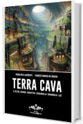 Terra Cava: Il Re del Mondo, Agarttha, Shamballa, Shangrila, Luz (Facciamo Finta Che Vol. 2)