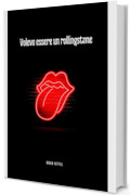 VOLEVO ESSERE UN ROLLINGSTONE (d'amore e di fùtbol Vol. 2)