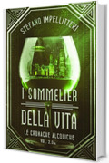 I Sommelier Della Vita: Cronache Alcoliche Vol 2%