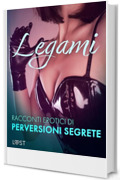 Legami - Racconti erotici di perversioni segrete