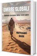 OMBRE GLOBALI : Il Dominio Invisibile degli Stati Uniti (Segreti d’Italia Vol. 2)