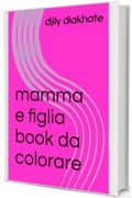 mamma e figlia book da colorare