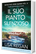 Il suo pianto silenzioso: Un giallo assolutamente avvincente (Detective Josie Quinn Vol. 6)