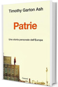 Patrie.: Una storia personale dell’Europa