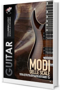 Modi delle Scale: Intervalli, accordi modali, metodo di studio, improvvisazione sui Modi della scala Maggiore, minore Melodica e Armonica (TGA Teoria Avanzata per Chitarra Vol. 3)