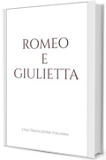 Romeo e Giulietta: Una Traduzione Italiana (Classics in Italian)