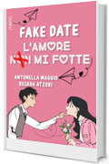 Fake date: L'amore non mi fotte (Collana Starlove) (PubMe Romance)