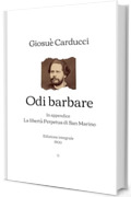 Odi barbare: In appendice: La libertà Perpetua di San Marino | Edizione integrale (1900)